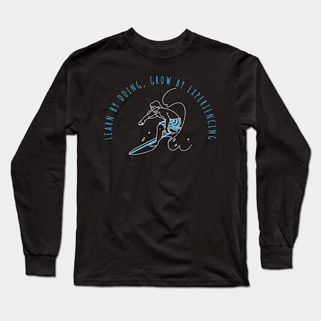 Learn by doing, grow by experiencing. - Experiential Learning Long Sleeve T-Shirt by Suimei